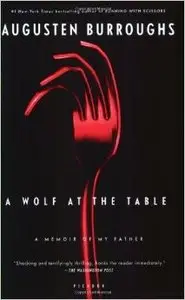 A Wolf at the Table: A Memoir of My Father