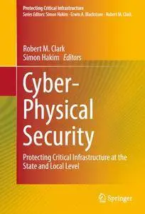 Cyber-Physical Security: Protecting Critical Infrastructure at the State and Local Level