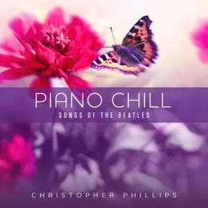 Christopher Phillips - Piano Chill: Songs Of The Beatles (2019)