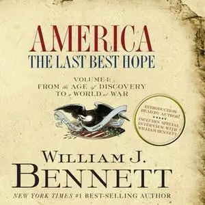 «America: The Last Best Hope (Volume I)» by William J. Bennett