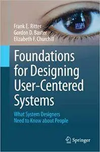 Foundations for Designing User-Centered Systems: What System Designers Need to Know about People (Repost)