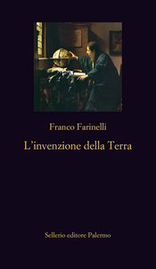 Franco Farinelli - L'invenzione della terra (2016)