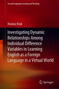 Investigating Dynamic Relationships Among Individual Difference Variables in Learning English