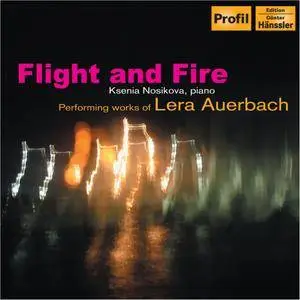 Ksenia Nosikova - Lera Auerbach: Flight And Fire (2007)