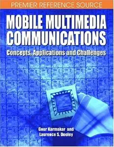 Mobile Multimedia Communications: Concepts, Applications, and Challenges (Repost)