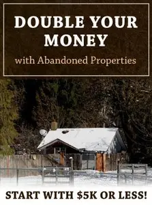 Double Your Money With Abandoned Properties
