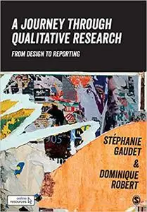 A Journey Through Qualitative Research: From Design to Reporting