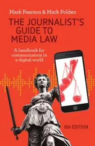 The Journalist's Guide to Media Law: A handbook for communicators in a digital world, 6th Edition