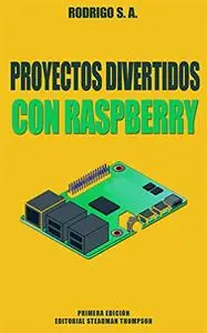 Proyectos Divertidos con Raspberry Pi