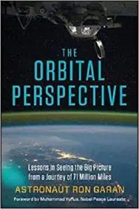 The Orbital Perspective: Lessons in Seeing the Big Picture from a Journey of 71 Million Miles