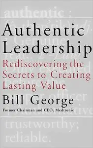 Authentic Leadership: Rediscovering the Secrets to Creating Lasting Value (repost)