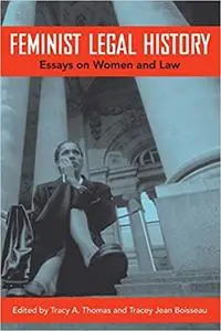 Feminist Legal History: Essays on Women and Law