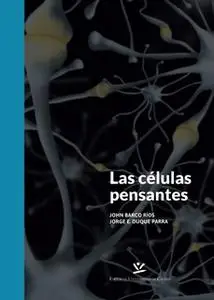 «Las células pensantes» by Barco Ríos John,Duque Parra Jorge E