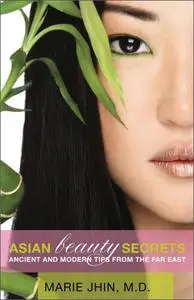 Asian Beauty Secrets: Ancient and Modern Tips from the Far East