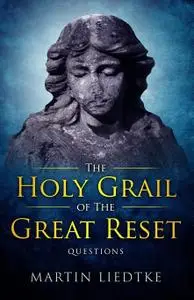 The Holy Grail of the Great Reset: Questions