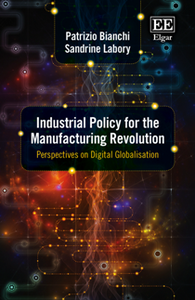 Industrial Policy for the Manufacturing Revolution : Perspectives on Digital Globalisation