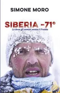 Simone Moro - Siberia -71°. Là dove gli uomini amano il freddo