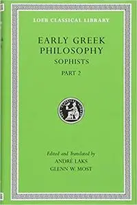 Early Greek Philosophy, Volume IX: Sophists, Part 2