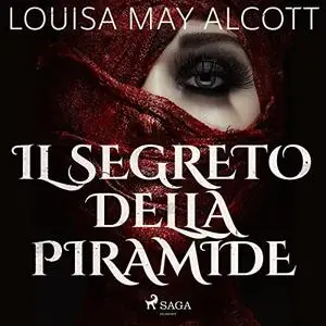 «Il segreto della piramide» by Louisa May Alcott