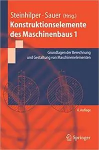 Konstruktionselemente des Maschinenbaus 1: Grundlagen der Berechnung und Gestaltung von Maschinenelementen