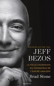 Brad Stone, "Jeff Bezos : La folle ascension du fondateur de l'empire Amazon"