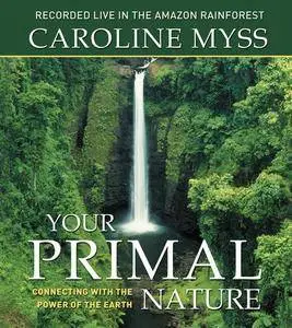 Your Primal Nature: Connecting with the Power of the Earth [Audiobook]
