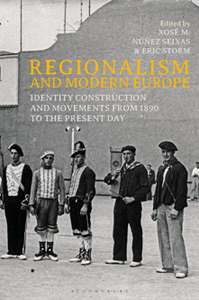 Regionalism and Modern Europe : Identity Construction and Movements From 1890 to the Present Day