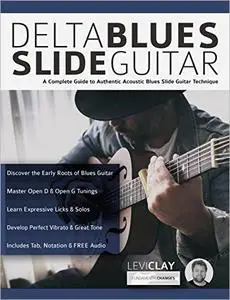 Delta Blues Slide Guitar: A Complete Guide to Authentic Acoustic Blues Slide Guitar