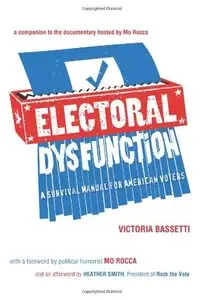 Electoral Dysfunction: A Survival Manual for American Voters