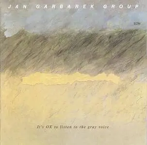 Jan Garbarek - It's OK To Listen To The Gray Voice (1985) {ECM 1294}