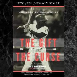 «The Gift and the Curse "the Jeff Jackson Story"» by Jeff Jackson