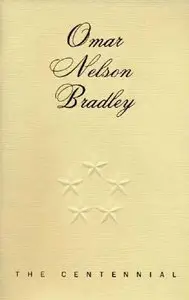 Omar Nelson Bradley: The Centennial