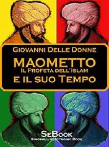 Maometto, il profeta dell'Islam, e il Suo Tempo