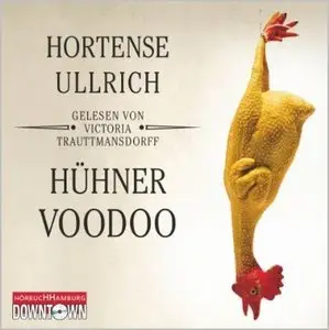 Hortense Ullrich - Hühner Voodoo