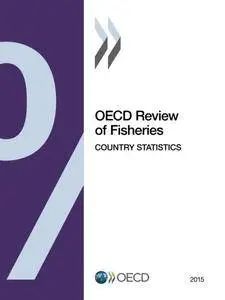 OECD Review Of Fisheries: Country Statistics: 2015