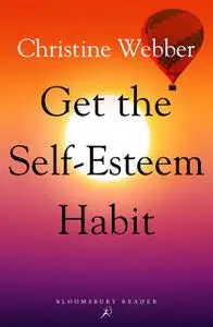 «Get the Self-Esteem Habit» by Christine Webber