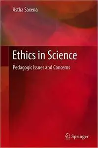 Ethics in Science: Pedagogic Issues and Concerns