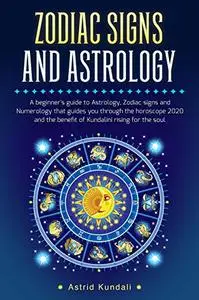 Zodiac Signs And Astrology: A Beginner's Guide To Astrology, Zodiac Signs