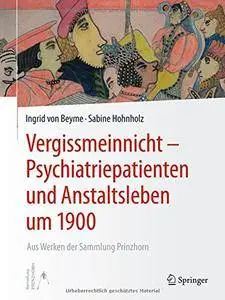 Vergissmeinnicht - Psychiatriepatienten und Anstaltsleben um 1900: Aus Werken der Sammlung Prinzhorn [Repost]