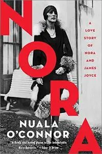 Nora: A Love Story of Nora Barnacle and James Joyce