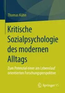 Kritische Sozialpsychologie des modernen Alltags: Zum Potenzial einer am Lebenslauf orientierten Forschungsperspektive