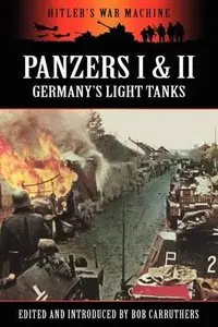 Panzers I & II: Germany's Light Tanks (Hitler's War Machine)