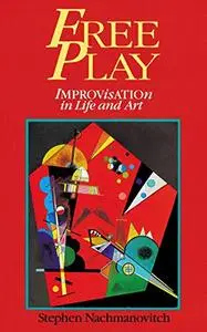 Free Play: Improvisation in Life and Art (Repost)