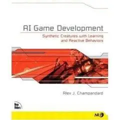  Alex J. Champandard,  AI Game Development: Synthetic Creatures with Learning and Reactive Behaviors (Repost) 