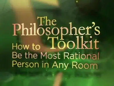 TTC Video - The Philosopher’s Toolkit: How to Be the Most Rational Person in Any Room