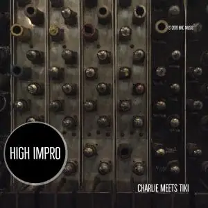 CHARLIE MEETS TIKI - High Impro (2019)