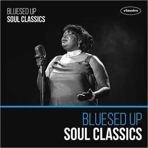 Various Artists - Bluesed Up Soul Classics (2016)