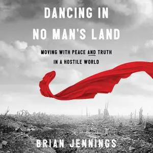 «Dancing in No Man's Land» by Brian Jennings