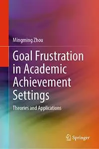 Goal Frustration in Academic Achievement Settings: Theories and Applications