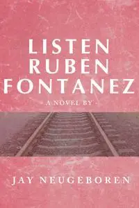 «Listen Ruben Fontanez» by Jay Neugeboren